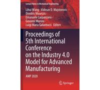 Proceedings Of 5th International Conference On The Industry 4.0 Model For Advanced Manufacturing