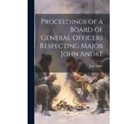 Proceedings Of A Board Of General Officers Respecting Major John André