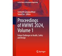 Proceedings of HWWE 2024, Volume 1: Future Challenges in Health, Safety and Design