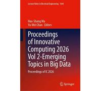 Proceedings of Innovative Computing 2026 Vol 2-Emerging Topics in Big Data: Proceedings of IC 2026