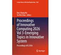 Proceedings of Innovative Computing 2026 Vol 3-Emerging Topics in Innovative System: Proceedings of IC 2026
