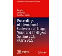 Proceedings Of International Conference On Image, Vision And Intelligent Systems 2023 (Icivis 2023)