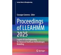Proceedings of LLEAHMM 2025: Logistics & Lean Engineering for Advanced Healthcare Methodologies Modelling