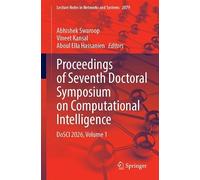 Proceedings of Seventh Doctoral Symposium on Computational Intelligence: DoSCI 2026, Volume 1