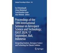 Proceedings of the 10th International Seminar on Aerospace Science and Technology; ISAST 2024; 17 September, Bali, Indonesia: Integrating Aviation, ... Science and Technology for Climate Solution