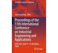 Proceedings of the 11th International Conference on Industrial Engineering and Applications: ICIEA 2024, April 17-19, Hiroshima, Japan