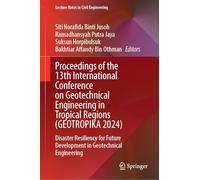 Proceedings of the 13th International Conference on Geotechnical Engineering in Tropical Regions Geotropika 2024: Disaster Resiliency for Future Development in Geotechnical Engineering