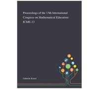 Proceedings Of The 13th International Congress On Mathematical Education