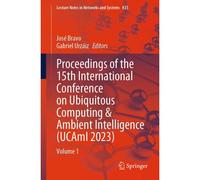 Proceedings Of The 15th International Conference On Ubiquitous Computing & Ambient Intelligence (Ucami 2023)