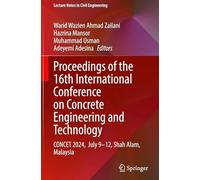 Proceedings of the 16th International Conference on Concrete Engineering and Technology: CONCET 2024, July 9-12, Shah Alam, Malaysia