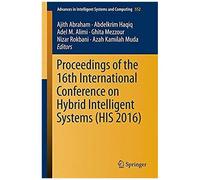 Proceedings Of The 16th International Conference On Hybrid Intelligent Systems (His 2016)
