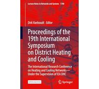 Proceedings of the 19th International Symposium on District Heating and Cooling: The International Research Conference on Heating and Cooling Networks-Under the Supervision of IEA DHC