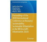 Proceedings Of The 2020 International Conference On Resource Sustainability: Sustainable Urbanisation In The Bri Era (Icrs Urbanisation 2020)