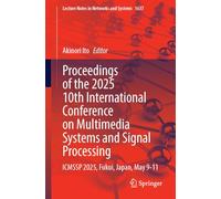 Proceedings of the 2025 10th International Conference on Multimedia Systems and Signal Processing: Icmssp 2025, Fukui, Japan, May 9-11