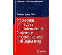 Proceedings of the 2025 12th International Conference on Geological and Civil Engineering