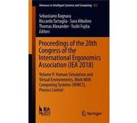 Proceedings of the 20th Congress of the International Ergonomics Association IEA 2018 Volume V Human Simulation and Virtual Environments Work With Computi Springer Nature B.V.Springer Nature B.V. (Aut
