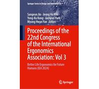 Proceedings of the 22nd Congress of the International Ergonomics Association: Better Life Ergonomics for Future Humans Iea 2024 (3)