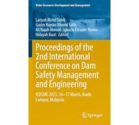 Proceedings of the 2nd International Conference on Dam Safety Management and Engineering: Icdsme 2023, 16--17 March, Kuala Lumpur, Malaysia