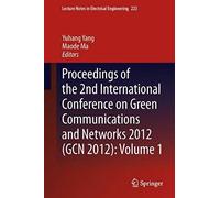Proceedings Of The 2nd International Conference On Green Communications And Networks 2012 (Gcn 2012): Volume 1