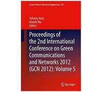 Proceedings Of The 2nd International Conference On Green Communications And Networks 2012 (Gcn 2012): Volume 5