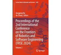 Proceedings of the 2nd International Conference on the Frontiers of Robotics and Software Engineering (FRSE 2024): Volume 2