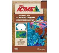Proceedings Of The 2nd World Congress On Integrated Computational Materials Engineering (Icme)