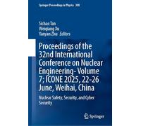 Proceedings of the 32nd International Conference on Nuclear Engineering- Icone 2025, 22-27 June, Weihai, China: Nuclear Safety, Security and Cyber Security (6)