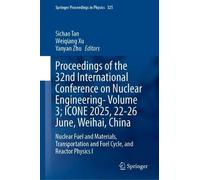 Proceedings of the 32nd International Conference on Nuclear Engineering- Icone 2025, 22-27 June, Weihai, China: Nuclear Fuel and Materials, Transportation and Fuel Cycle, and Reactor Physics I (1)