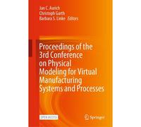 Proceedings Of The 3rd Conference On Physical Modeling For Virtual Manufacturing Systems And Processes
