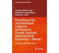 Proceedings of the 3rd International Conference on Advances in Concrete, Structural, and Geotechnical Engineering-Volume 1: ACSGE 2024, BITS Pilani, India