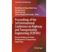 Proceedings of the 3rd International Conference on Highway and Transportation Engineering (ICHITRA): Disaster Resiliency for Future Development in Transportation Engineering
