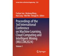 Proceedings of the 3rd International Conference on Machine Learning, Cloud Computing and Intelligent Mining (MLCCIM2024): Volume 1