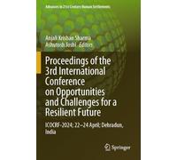 Proceedings of the 3rd International Conference on Opportunities and Challenges for a Resilient Future: ICOCRF-2024; 22-24 April; Dehradun, India