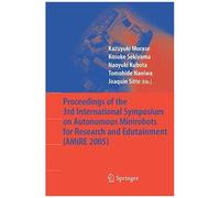 Proceedings Of The 3rd International Symposium On Autonomous Minirobots For Research And Edutainment (Amire 2005)