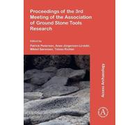 Proceedings Of The 3rd Meeting Of The Association Of Ground Stone Tools Research