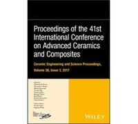 Proceedings of the 41st International Conference on Advanced Ceramics and Composites Volume 38 Issue 3 Proceedings of the 41st International Conference on Advanced Ceramics and Composites Volume 38 Is