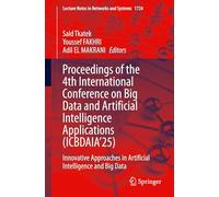 Proceedings of the 4th International Conference on Big Data and Artificial Intelligence Applications (ICBDAIA’25): Innovative Approaches in Artificial Intelligence and Big Data