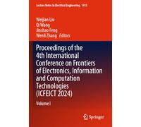 Proceedings of the 4th International Conference on Frontiers of Electronics, Information and Computation Technologies (ICFEICT 2024): Volume I