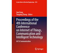 Proceedings of the 4th International Conference on Internet of Things, Communication and Intelligent Technology: IoT & Communication