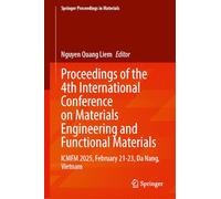 Proceedings of the 4th International Conference on Materials Engineering and Functional Materials: Icmfm 2025, February 21-23, Da Nang, Vietnam