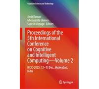 Proceedings of the 5th International Conference on Cognitive and Intelligent Computing-Volume 2: ICCIC-2025, 12-13 Dec., Hyderabad, India