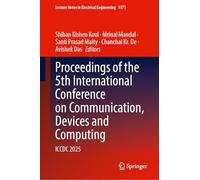 Proceedings of the 5th International Conference on Communication, Devices and Computing: ICCDC 2025