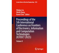 Proceedings of the 5th International Conference on Frontiers of Electronics, Information and Computation Technologies (ICFEICT 2025): Volume II