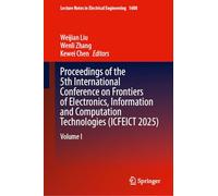 Proceedings of the 5th International Conference on Frontiers of Electronics, Information and Computation Technologies (ICFEICT 2025): Volume I