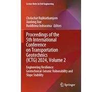 Proceedings of the 5th International Conference on Transportation Geotechnics (ICTG) 2024, Volume 2: Engineering Resilience: Geotechnical-Seismic Vulnerability and Slope Stability