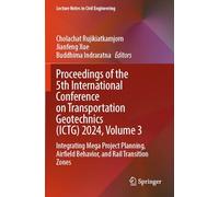 Proceedings of the 5th International Conference on Transportation Geotechnics (ICTG) 2024, Volume 3: Integrating Mega Project Planning, Airfield Behavior, and Rail Transition Zones