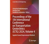 Proceedings of the 5th International Conference on Transportation Geotechnics (ICTG) 2024, Volume 4: Applied Ground Improvement Methods