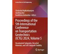 Proceedings of the 5th International Conference on Transportation Geotechnics (ICTG) 2024, Volume 5: Unsaturated Subgrades, Recycled Materials, and Soft Subgrade Stability