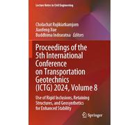 Proceedings of the 5th International Conference on Transportation Geotechnics (ICTG) 2024, Volume 8: Use of Rigid Inclusions, Retaining Structures, and Geosynthetics for Enhanced Stability