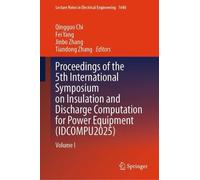 Proceedings of the 5th International Symposium on Insulation and Discharge Computation for Power Equipment (IDCOMPU2025): Volume I